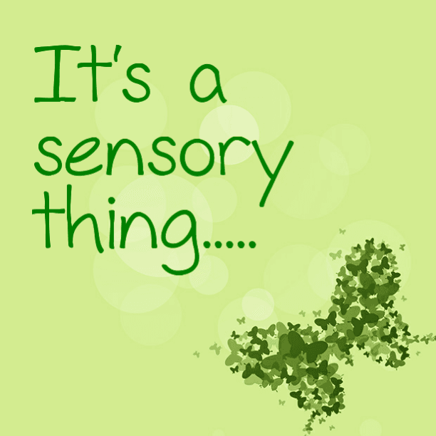 It's a Sensory Thing