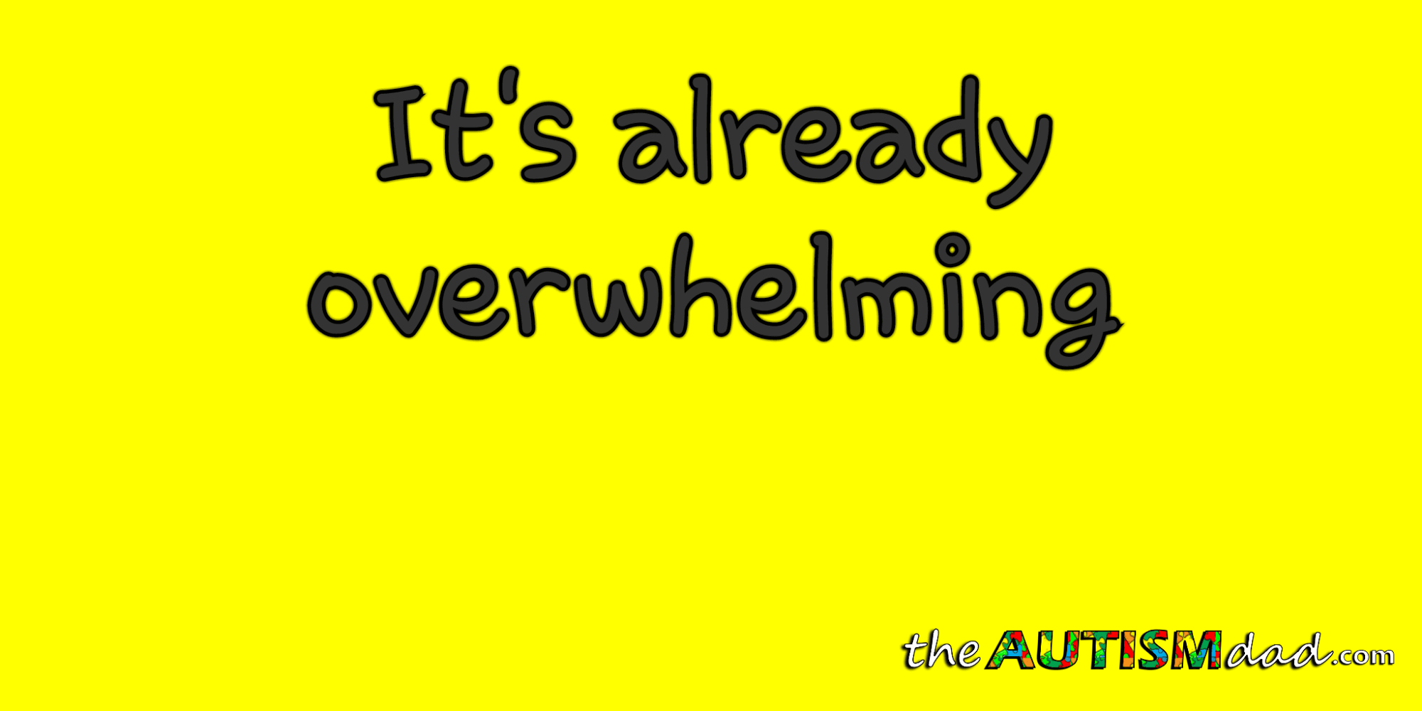 It's already overwhelming