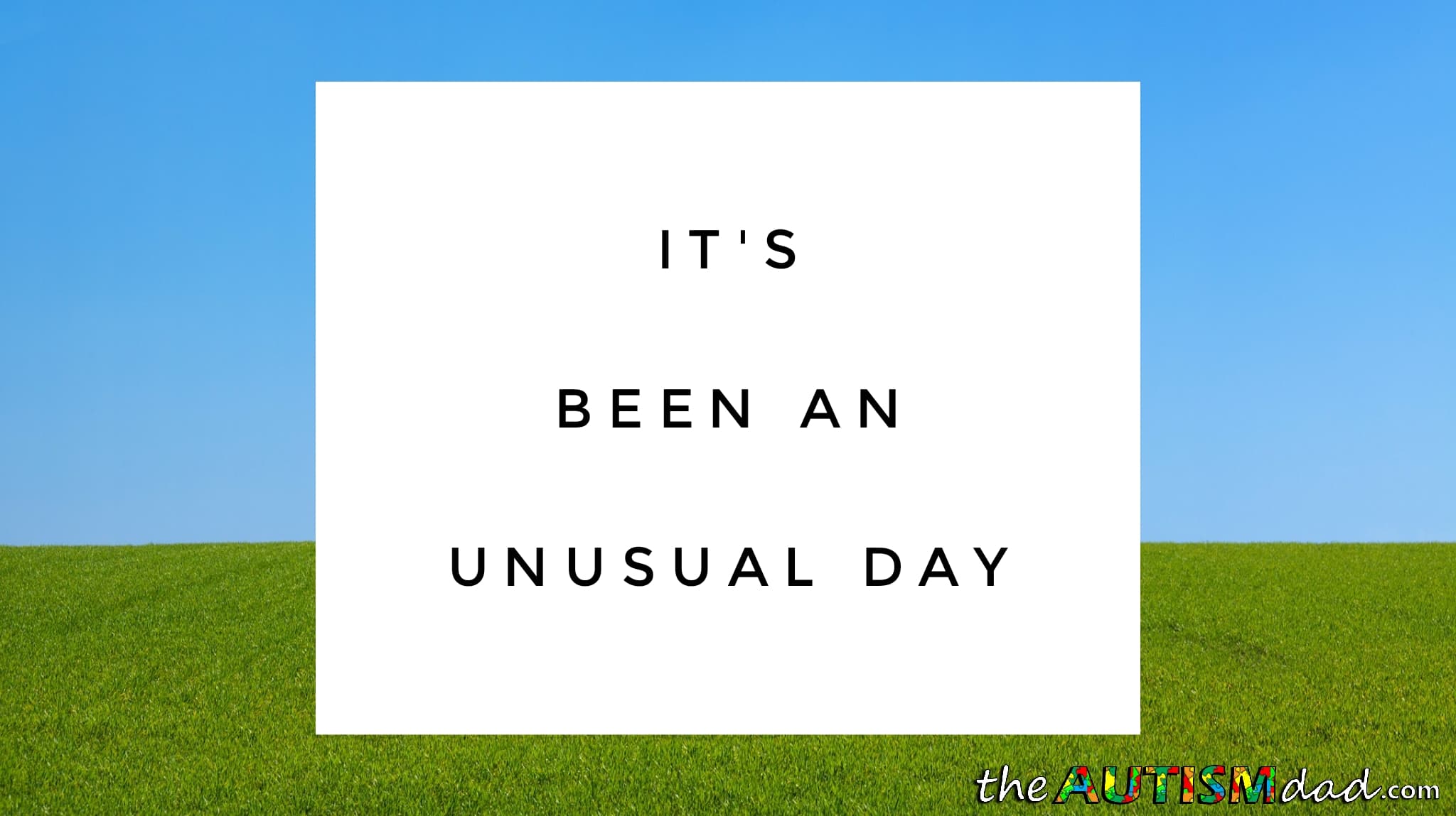 It's been an unusual day