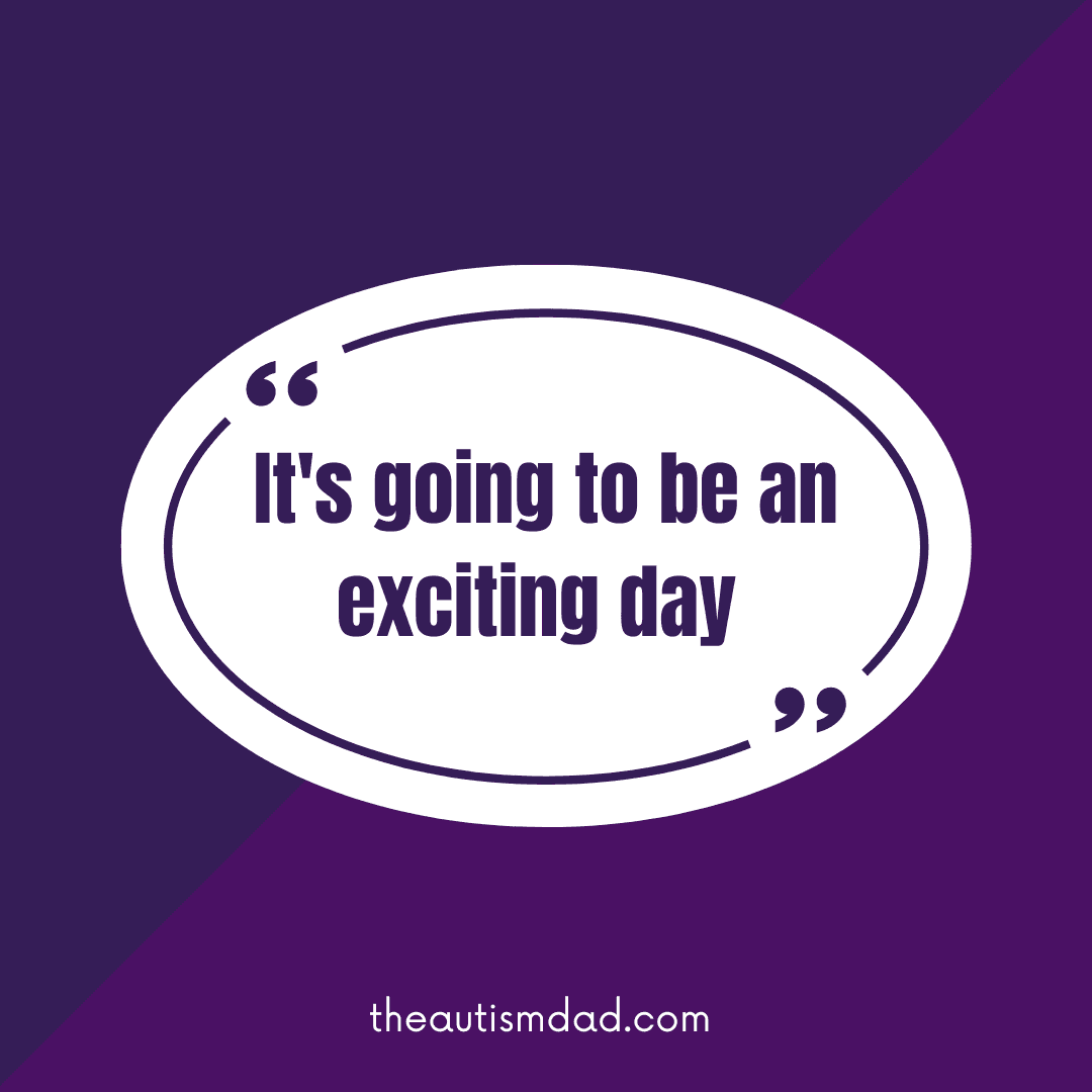 It's gonna be an exciting day