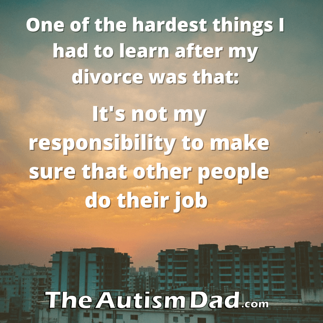It's not my responsibility to make sure that other people do their job