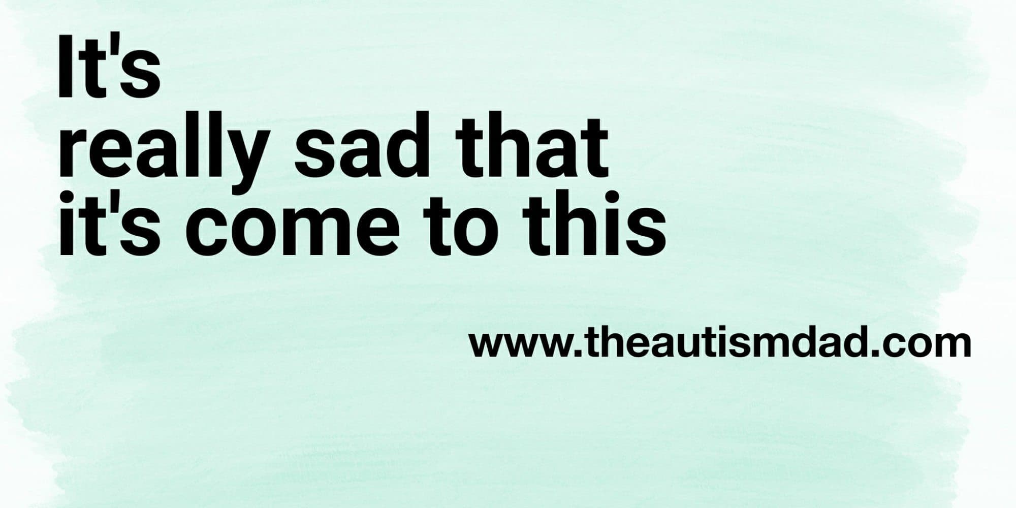 It's really sad that it's come to this