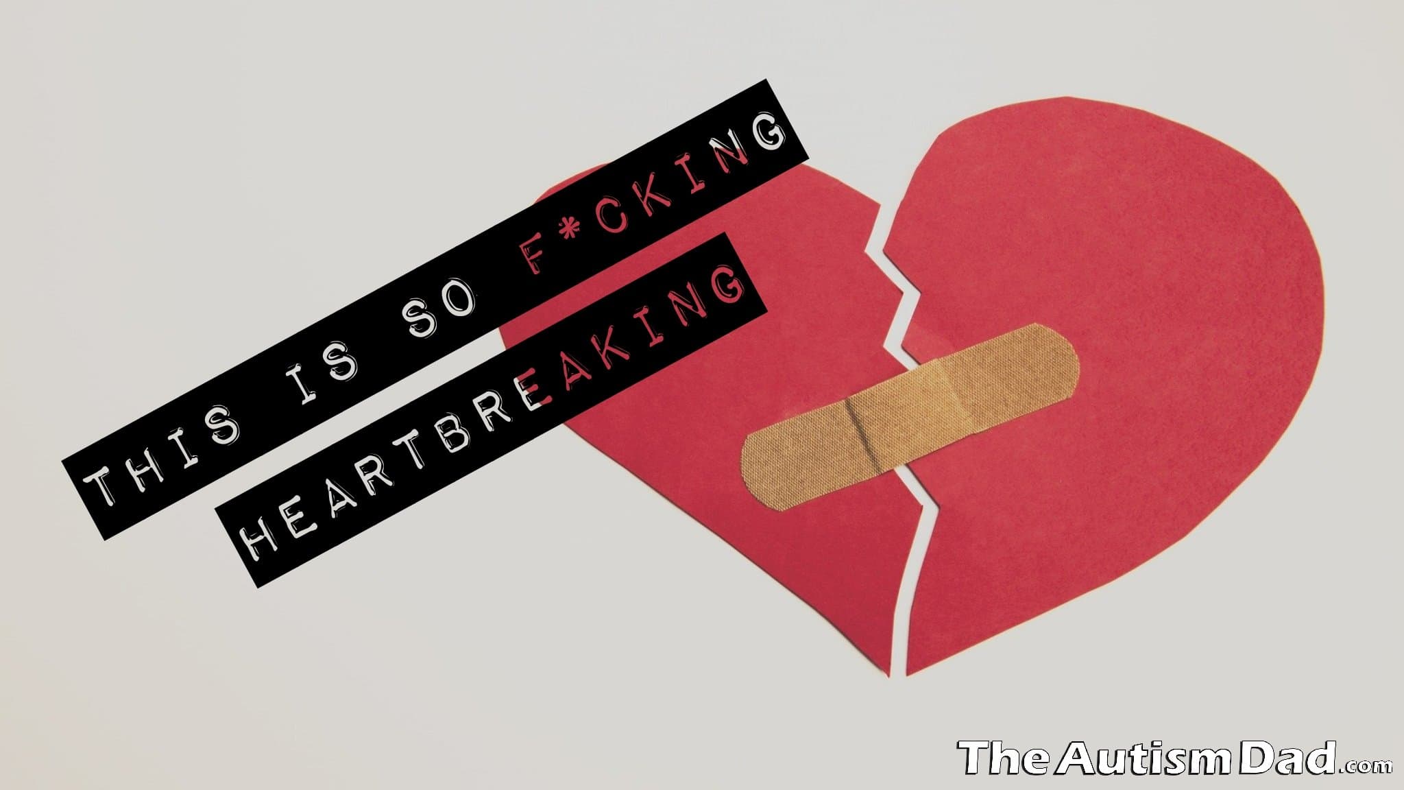 It's so f*cking heartbreaking