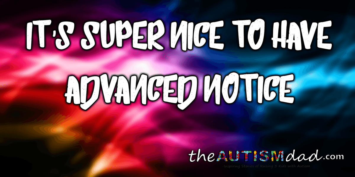 It's super nice to have advanced notice