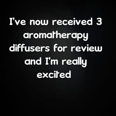 I've now received 3 aromatherapy diffusers for review and I'm really excited