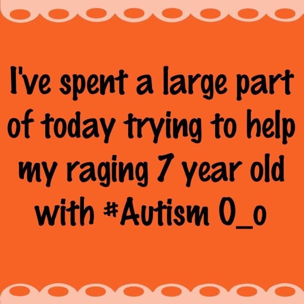I've spent a large part of today trying to help my raging 7 year old with #Autism O_o