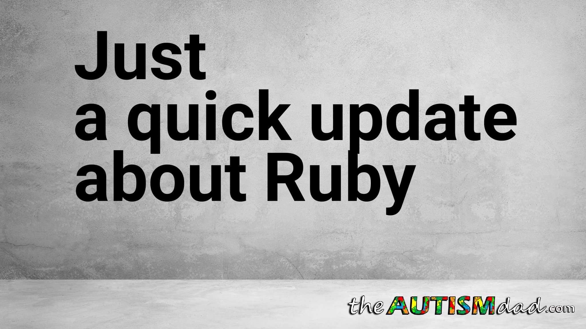Just a quick update about Ruby
