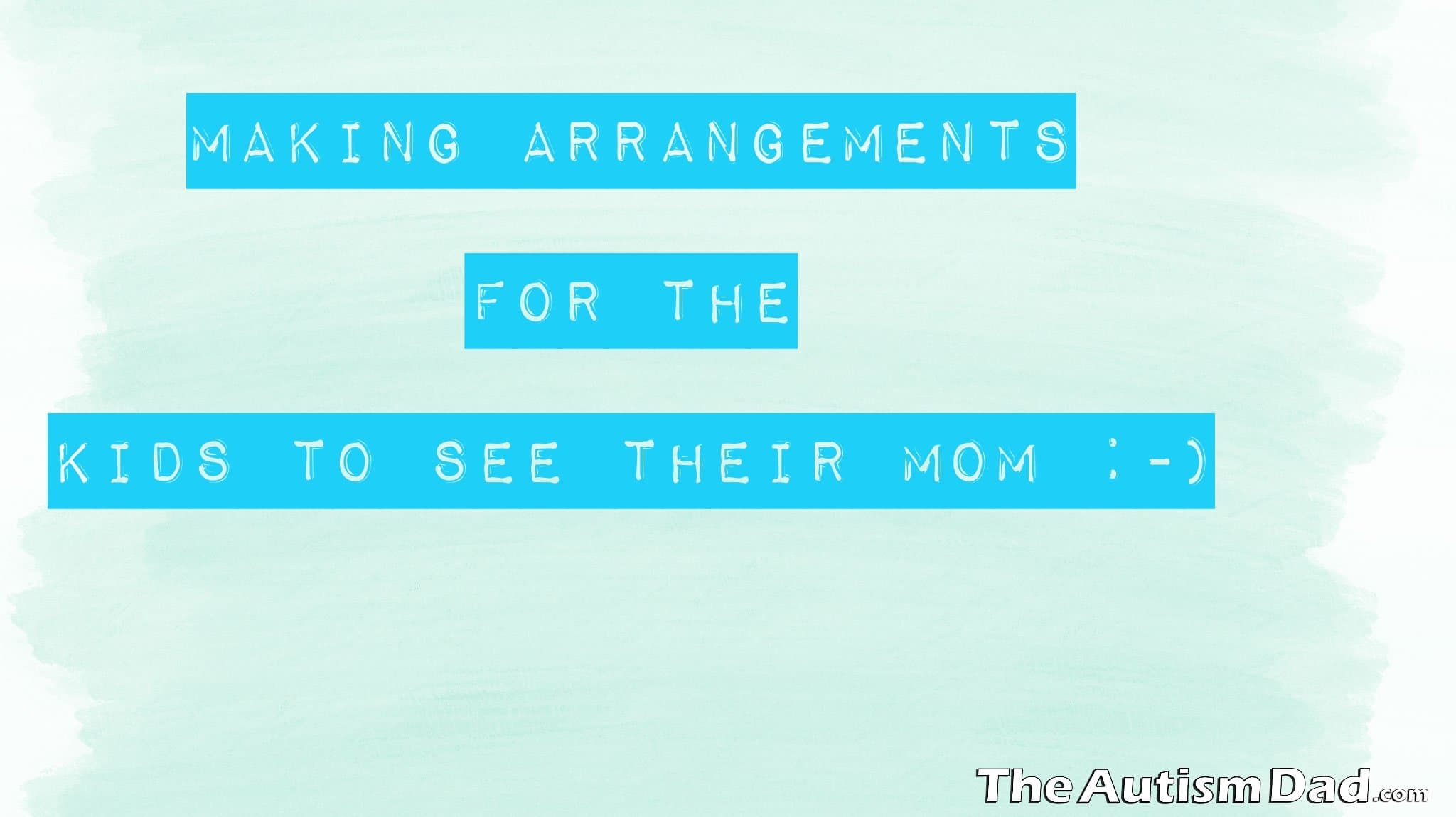 Making arrangements for the kids to see their mom