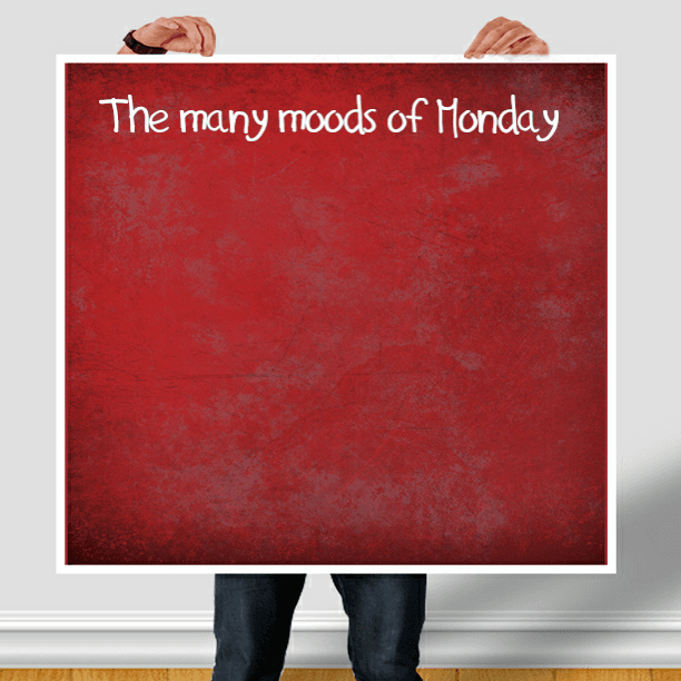 Monday's many moods