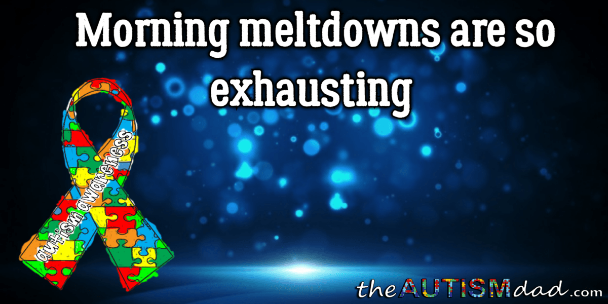 Morning meltdowns are so exhausting