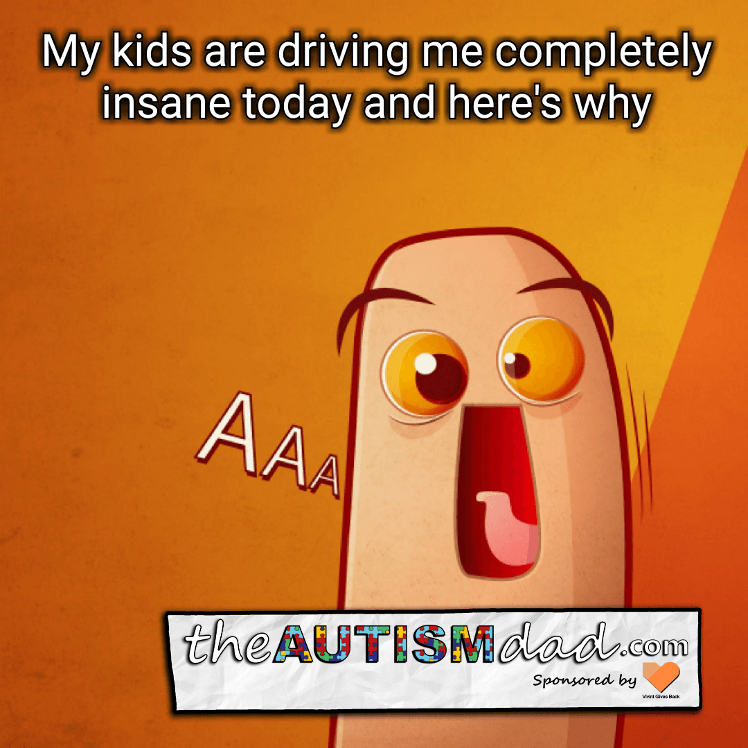 My kids are driving me completely insane today and here's why