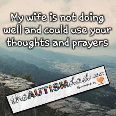 My wife is not doing well and could use your thoughts and prayers