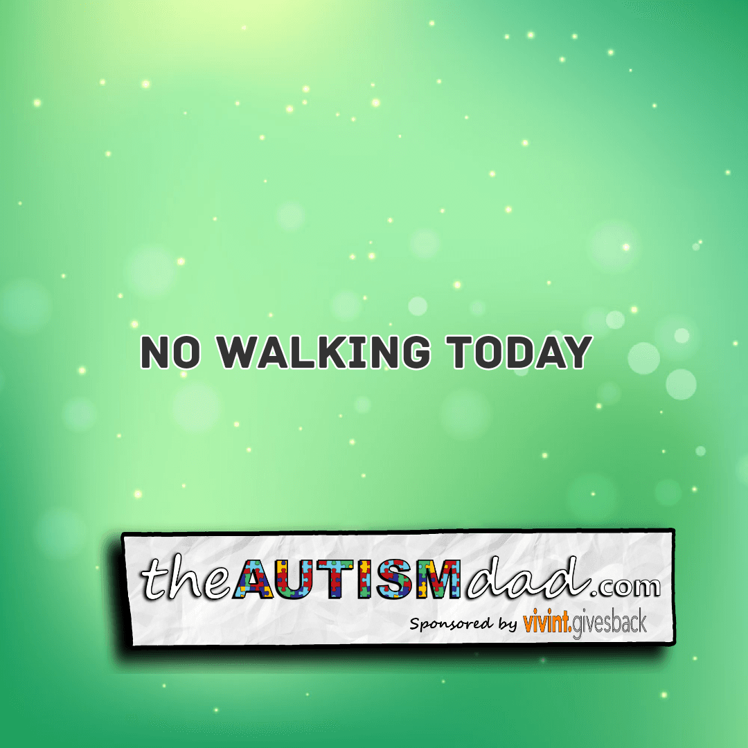 No walking today