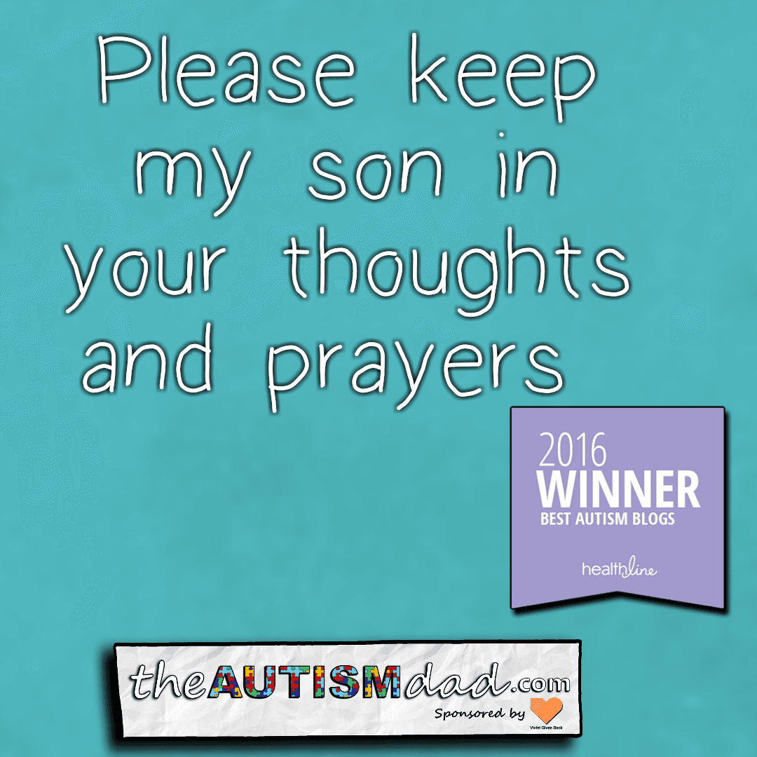 Please keep my son in your thoughts and prayers