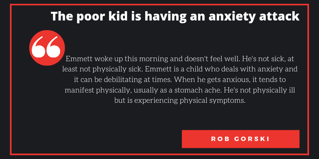 Poor kid is having an anxiety attack
