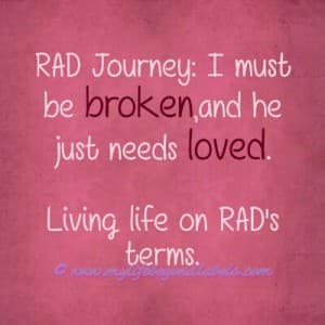 RAD Journey: I Must Be BROKEN, and He Just Needs LOVED