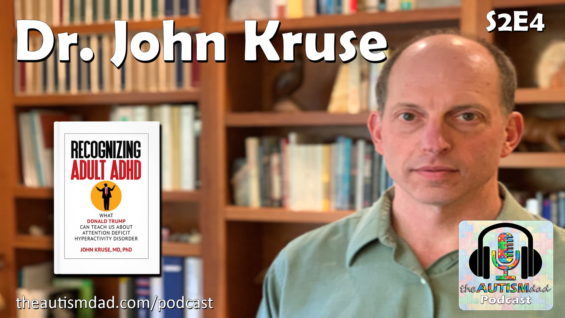 (S2E4) Dr. John Kruse on what Donald Trump can teach us about adult ADHD