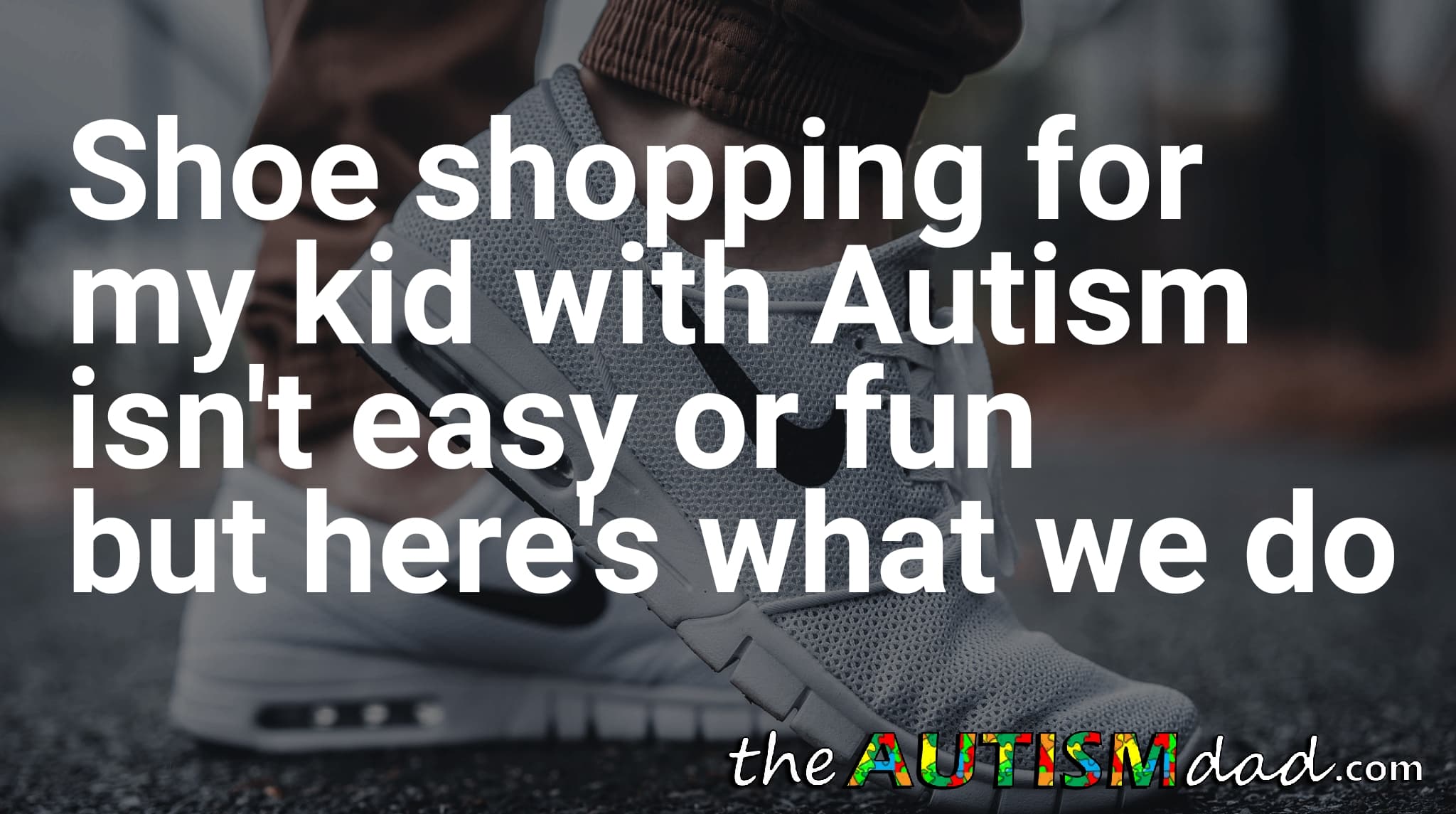 Shoe shopping for my kid with #Autism isn't easy or fun but here's what we do