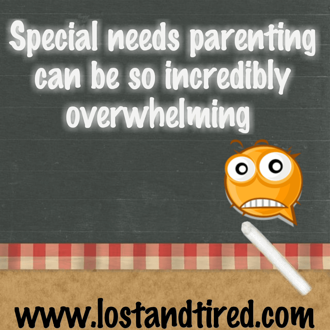Special needs parenting can be so incredibly overwhelming