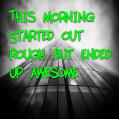 Started out rough but ended up awesome