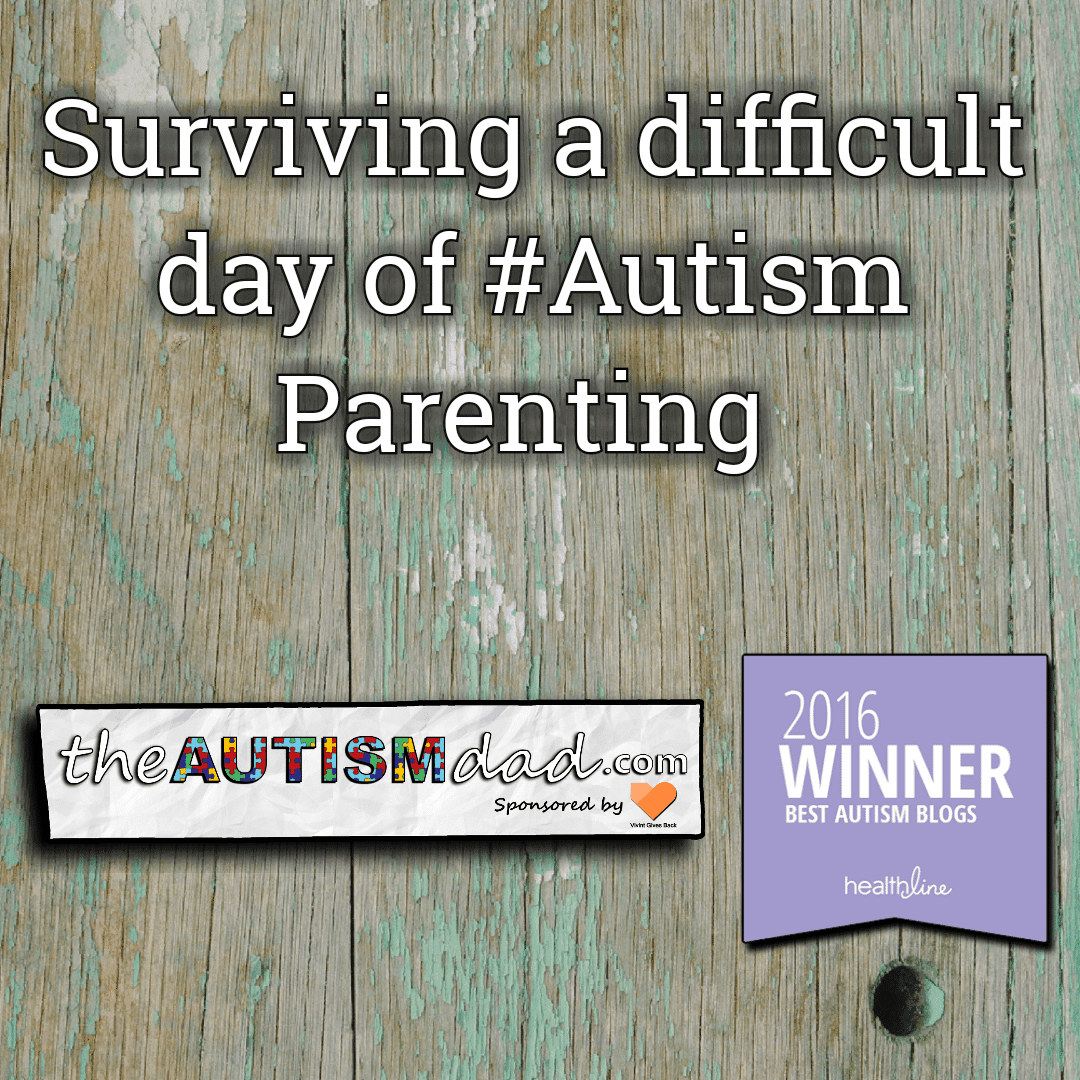 Surviving a difficult day of #Autism Parenting