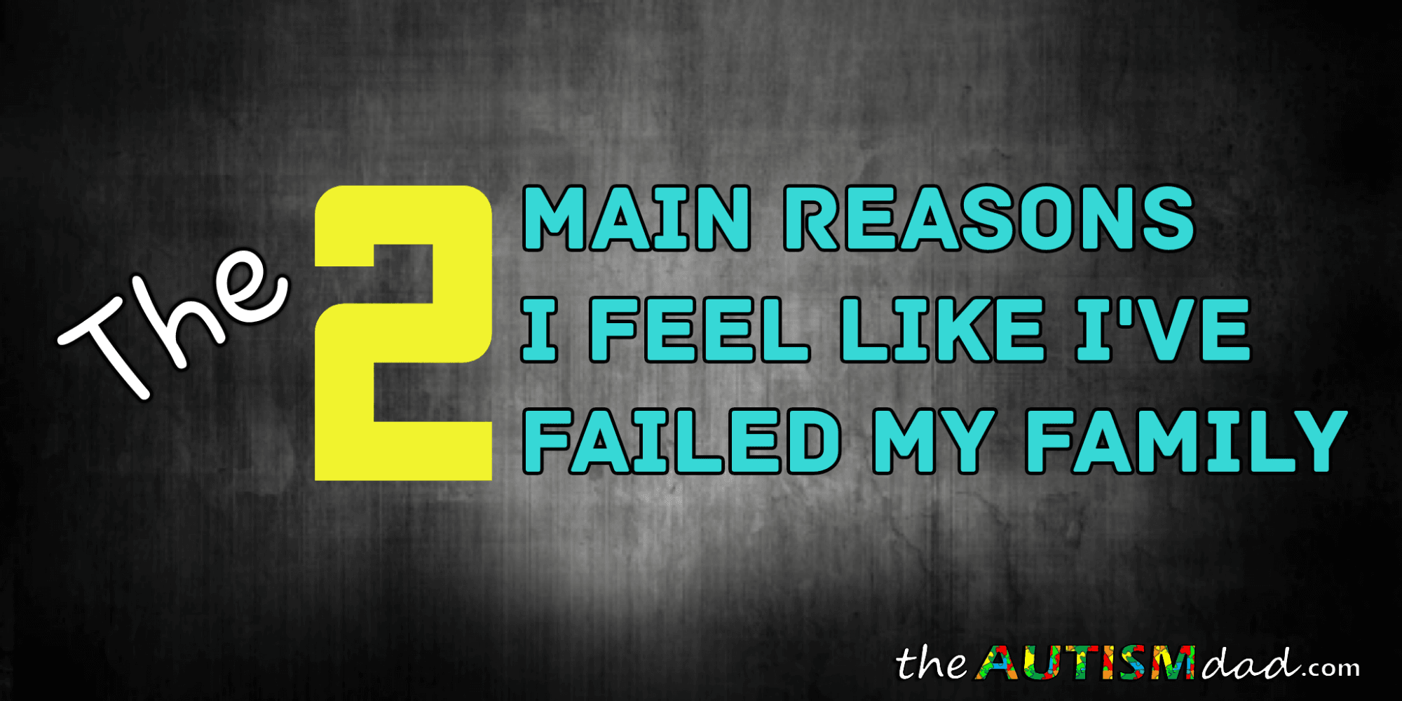 The 2 main reasons I feel like I've failed my family