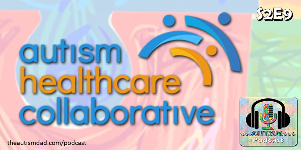 The Autism Healthcare Collaborative (S2E9)