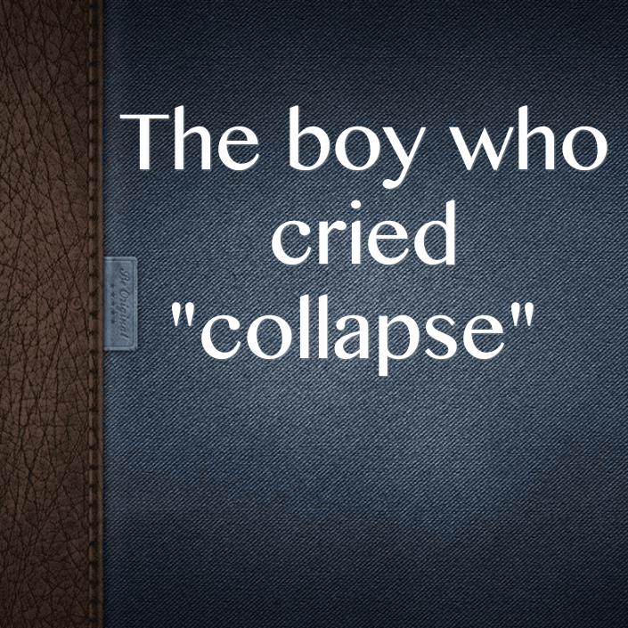 The boy who cried "collapse"
