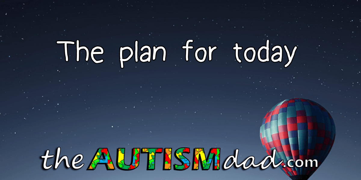 The plan for today