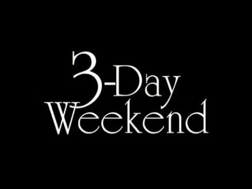 The three day weekend