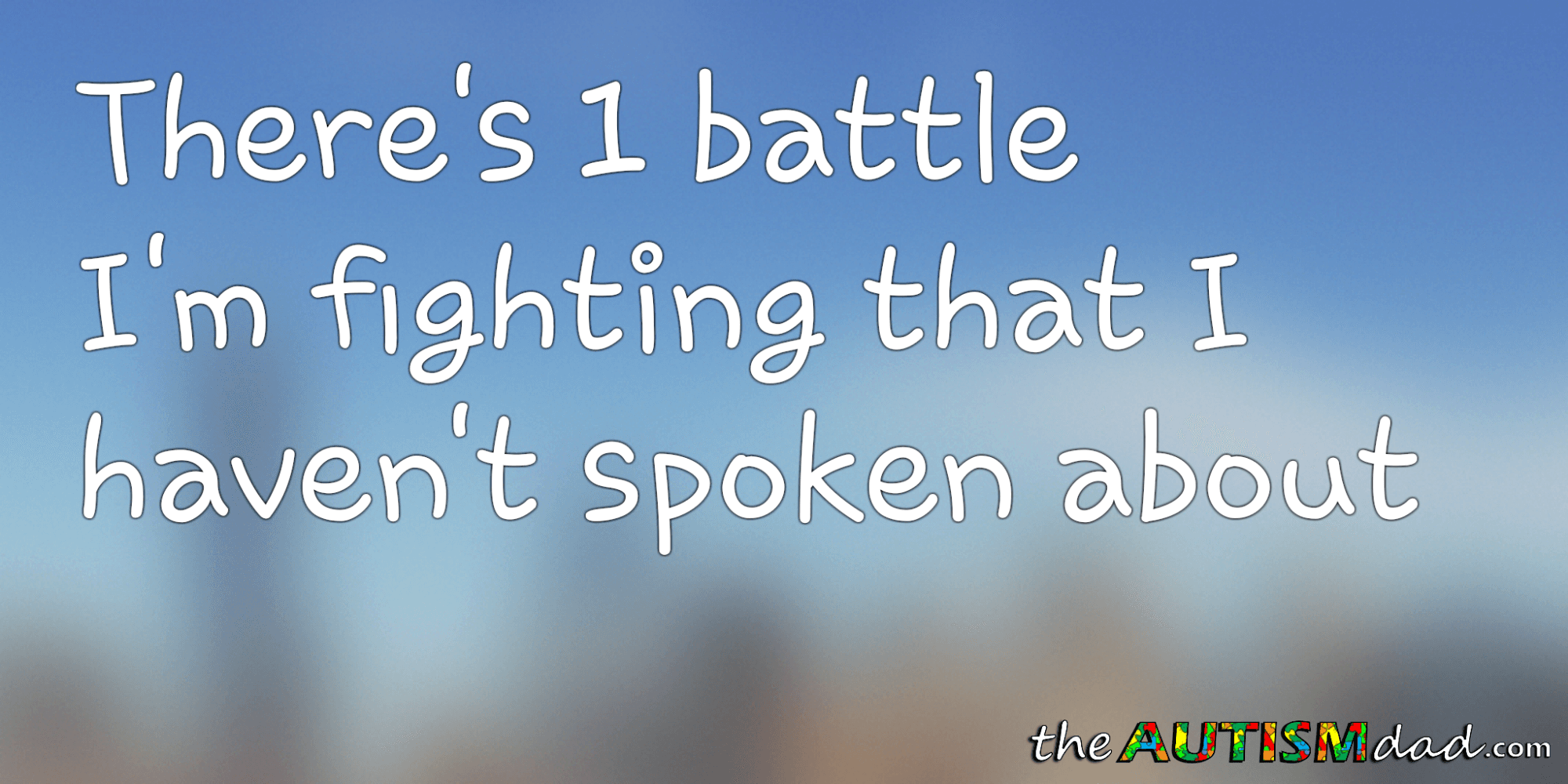 There's 1 battle I'm fighting that I haven't spoken about