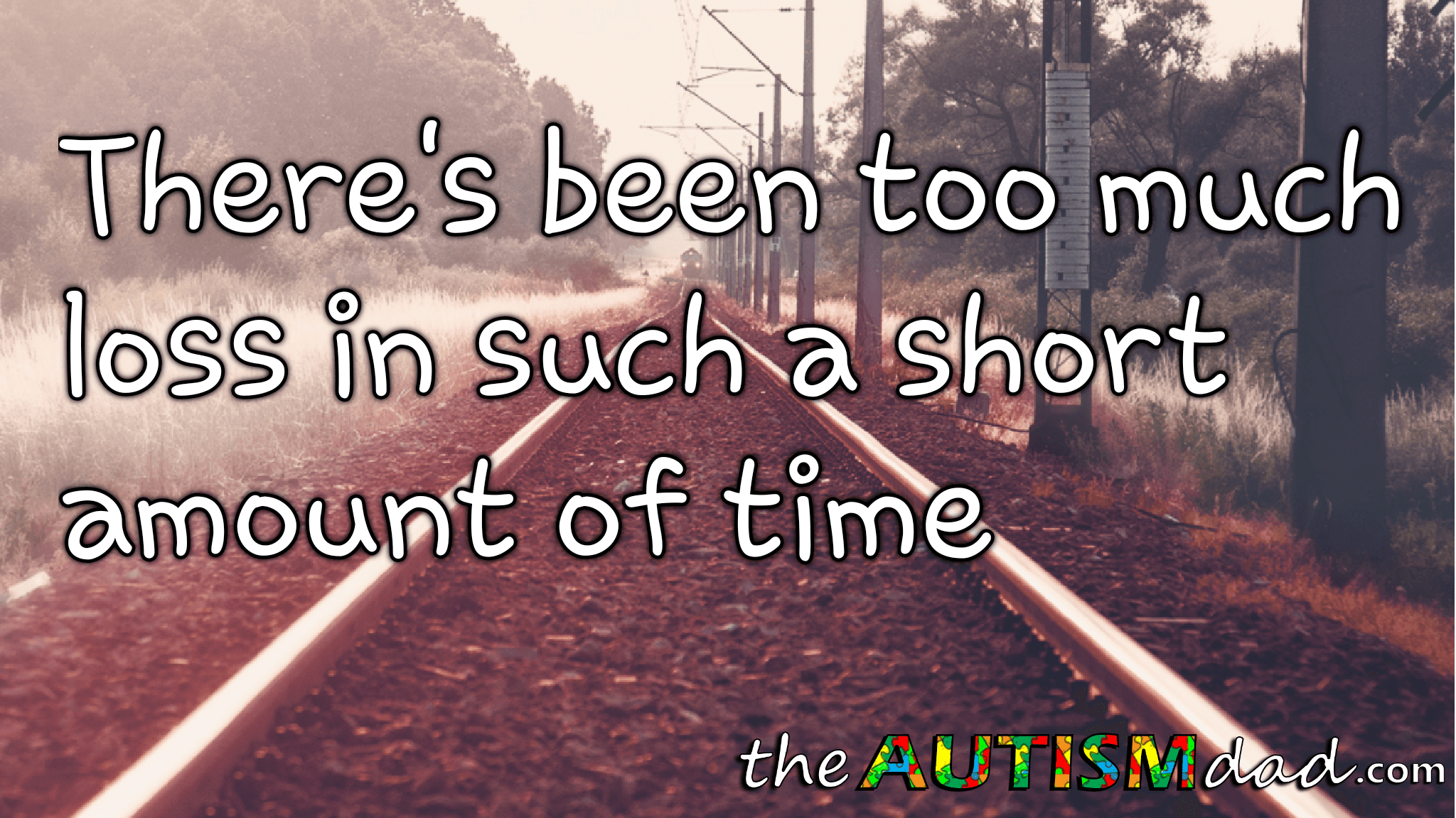 There's been too much loss in such a short amount of time