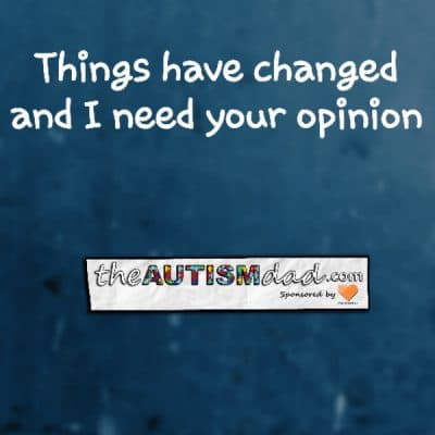 Things have changed and I need your opinion