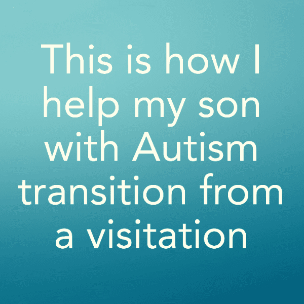 This is how I help my son with Autism transition from a visitation
