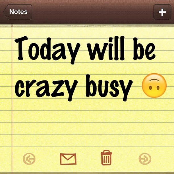 Today will be crazy busy