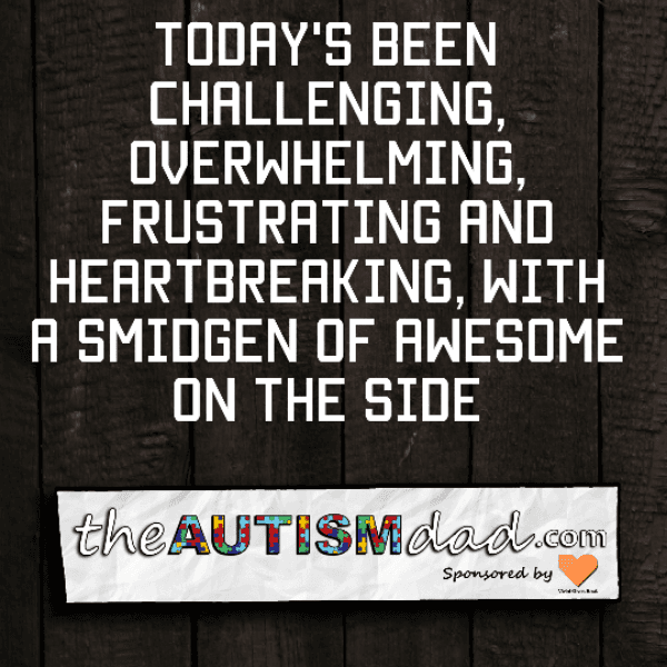 Today's been challenging, overwhelming, frustrating and heartbreaking, with a smidgen of awesome on the side