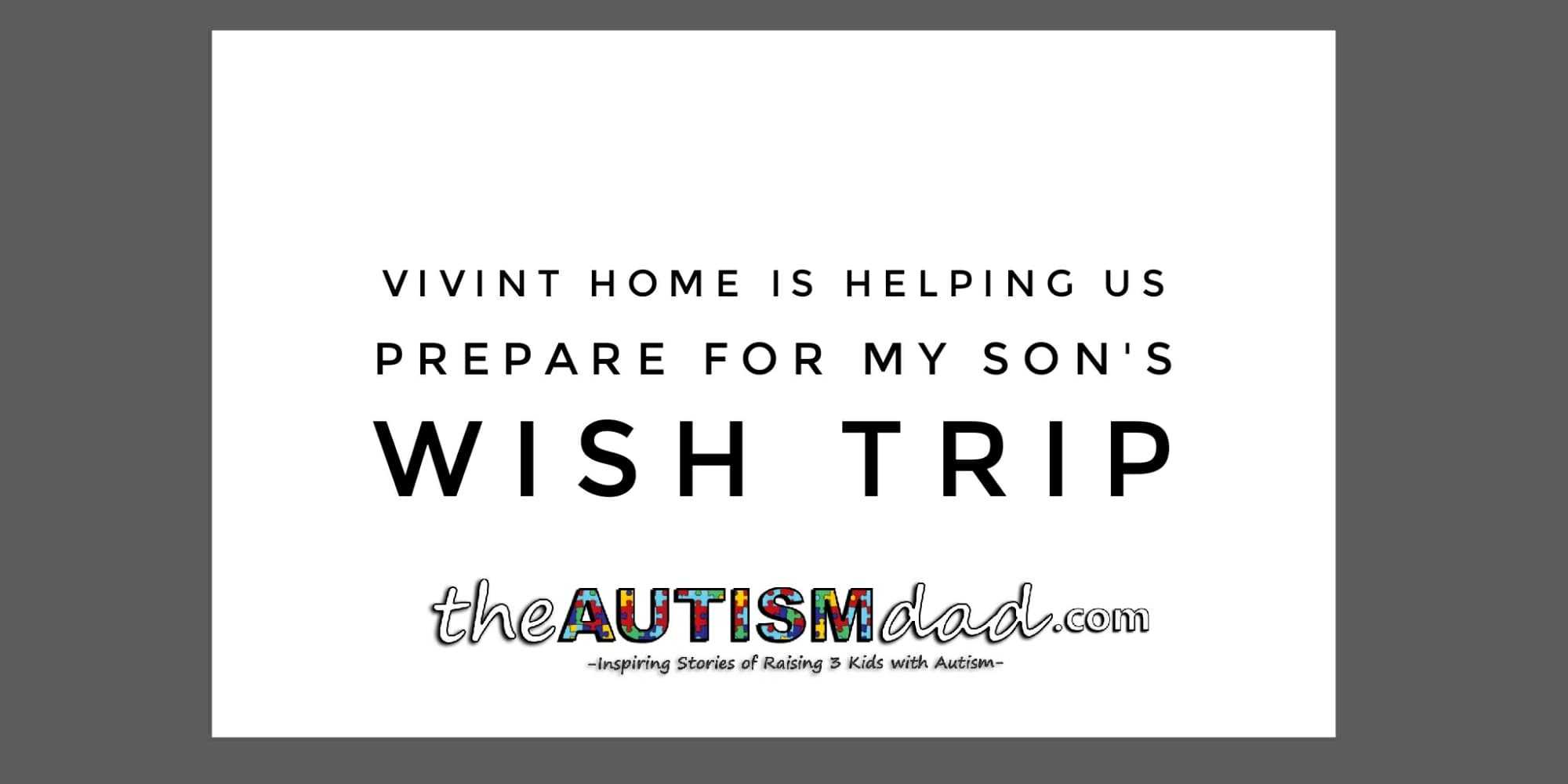 @VivintHome is helping us prepare for my son's Wish Trip
