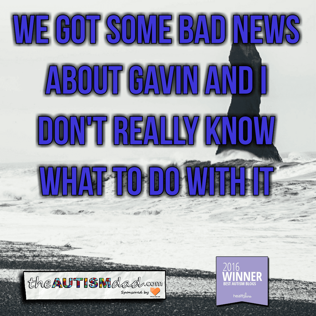 We got some bad news about Gavin and I don't really know what to do with it