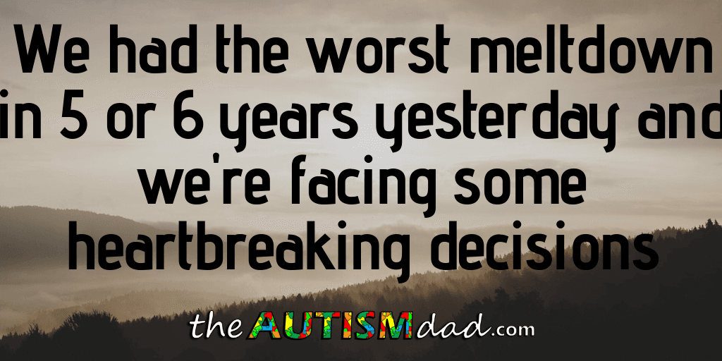 We had the worst #meltdown in 5 or 6 years yesterday and we're facing some heartbreaking decisions