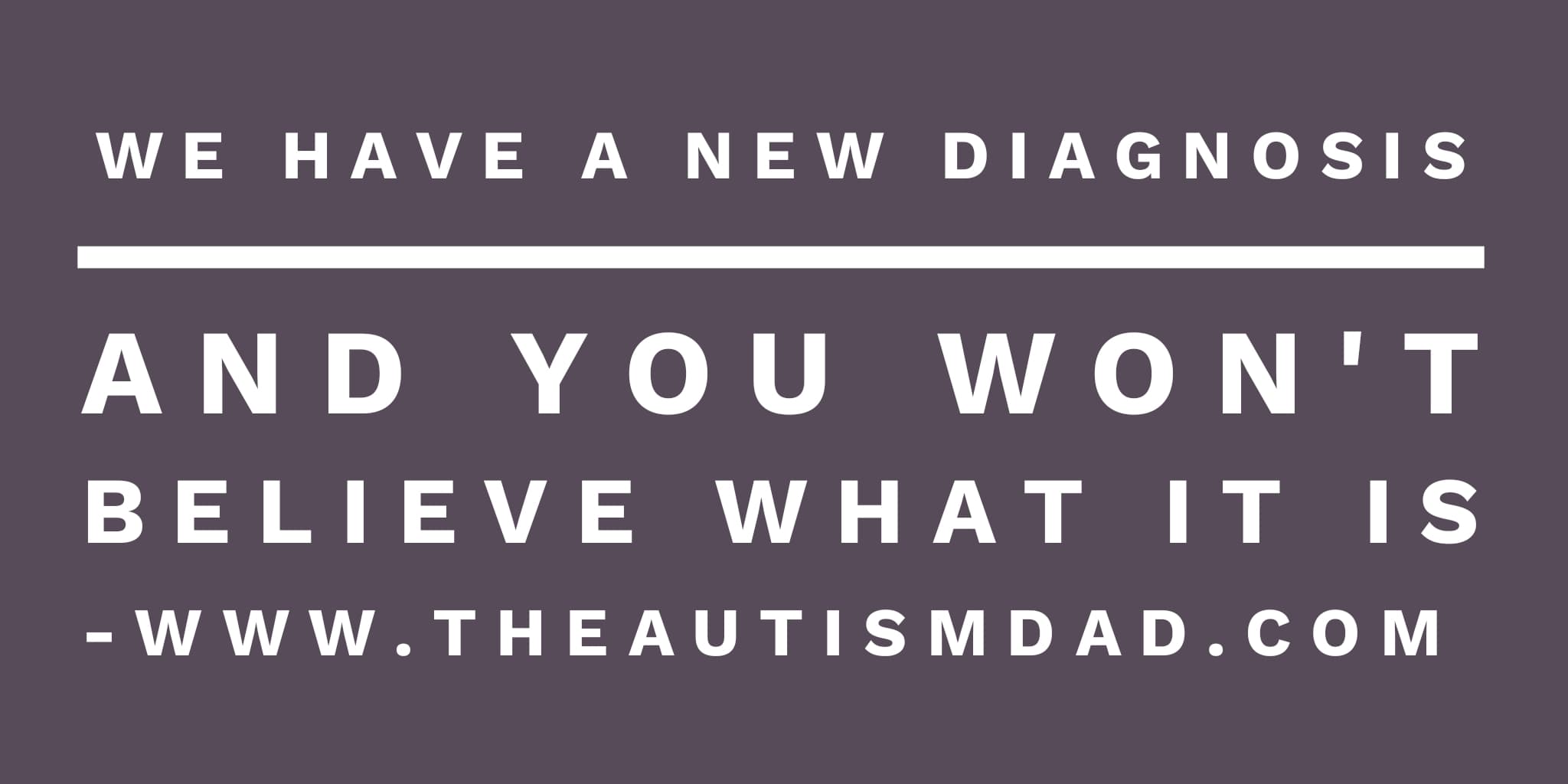 We have a new diagnosis and you won't believe what it is