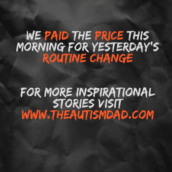 We paid the price this morning for yesterday's routine change