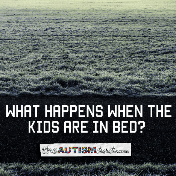 What happens when the kids are in bed?
