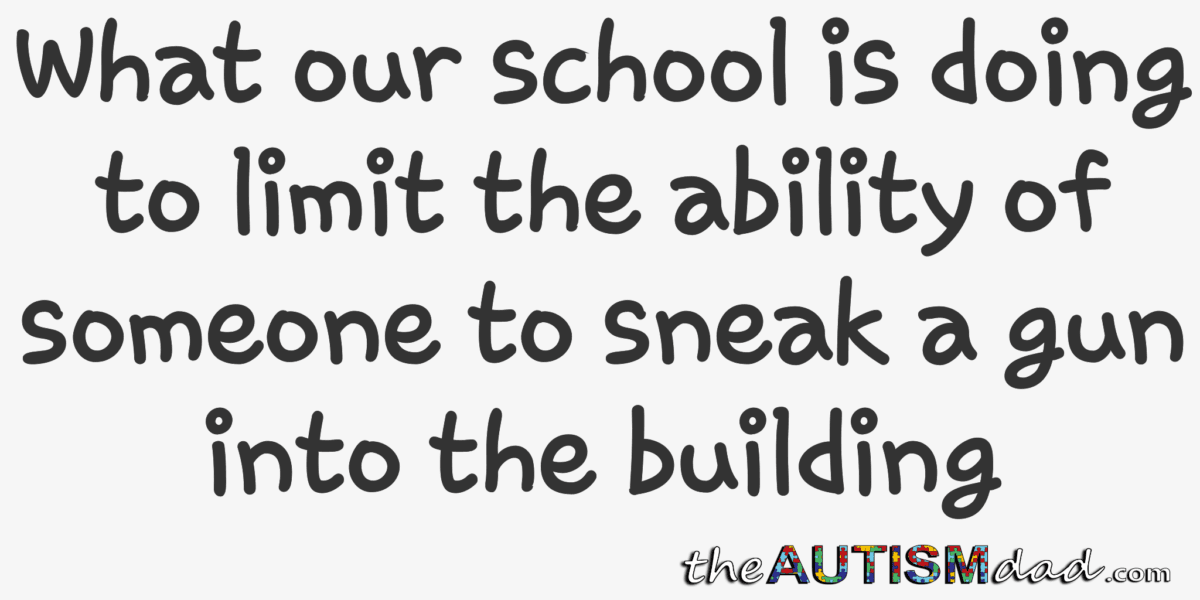 What our school is doing to limit the ability of someone to sneak a gun into the building