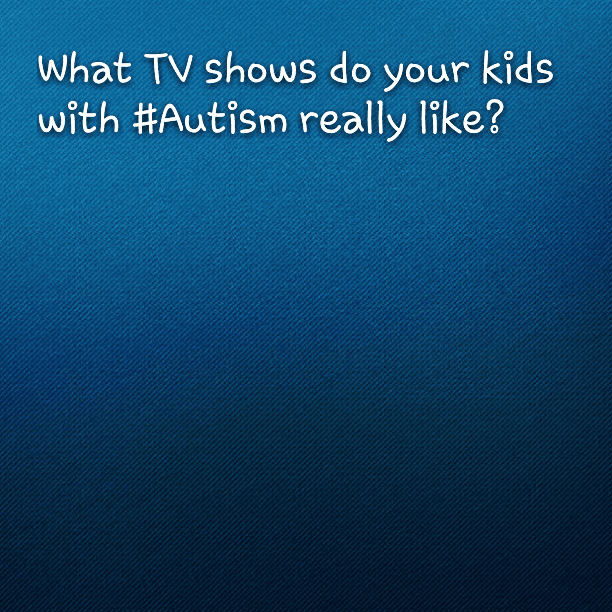 What TV shows do your kids with #Autism really like?