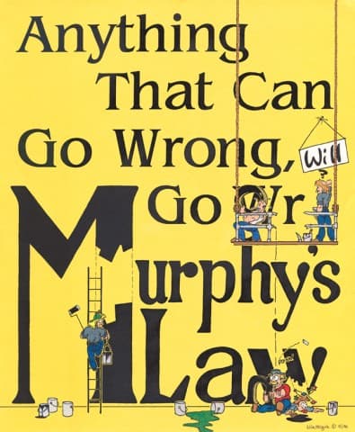 Whatever can go wrong, will go wrong