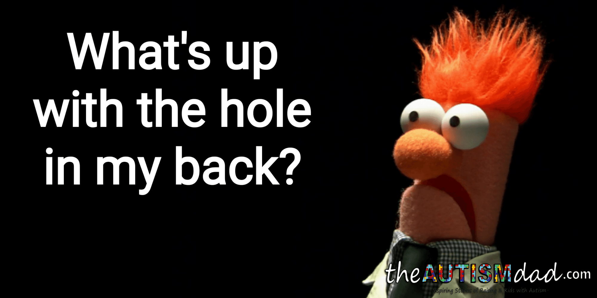 What's up with the hole in my back?