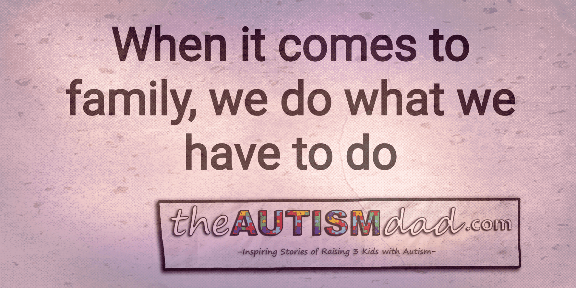When it comes to family, we do what we have to do