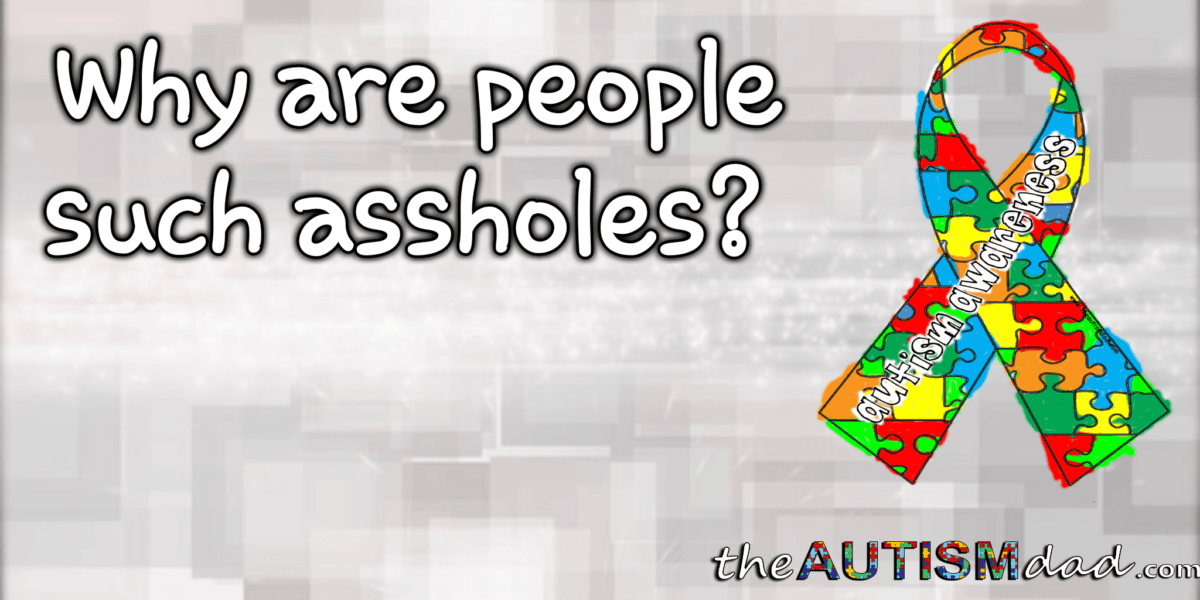 Why are people such assholes?