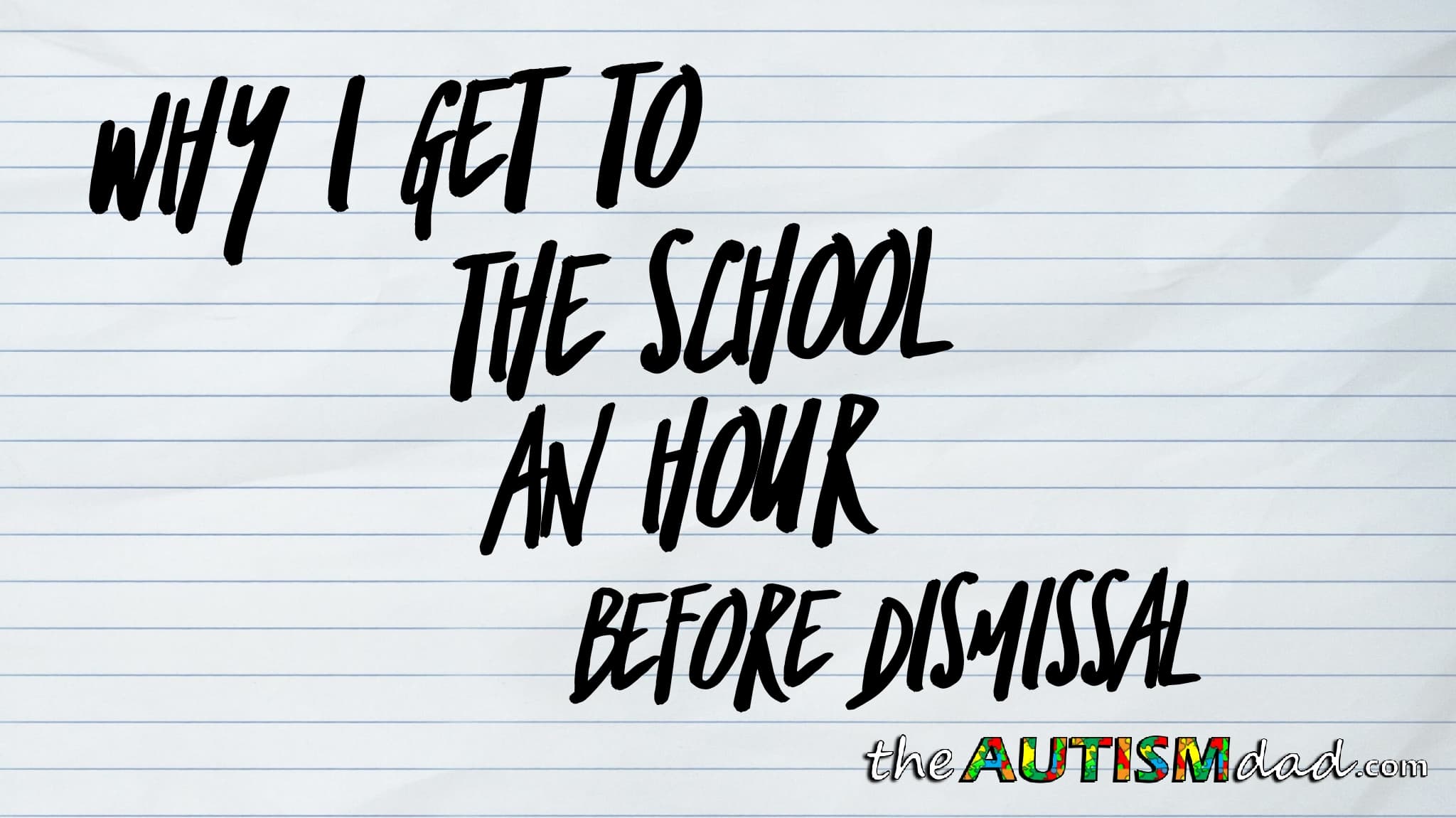 Why I get to the school an hour before dismissal