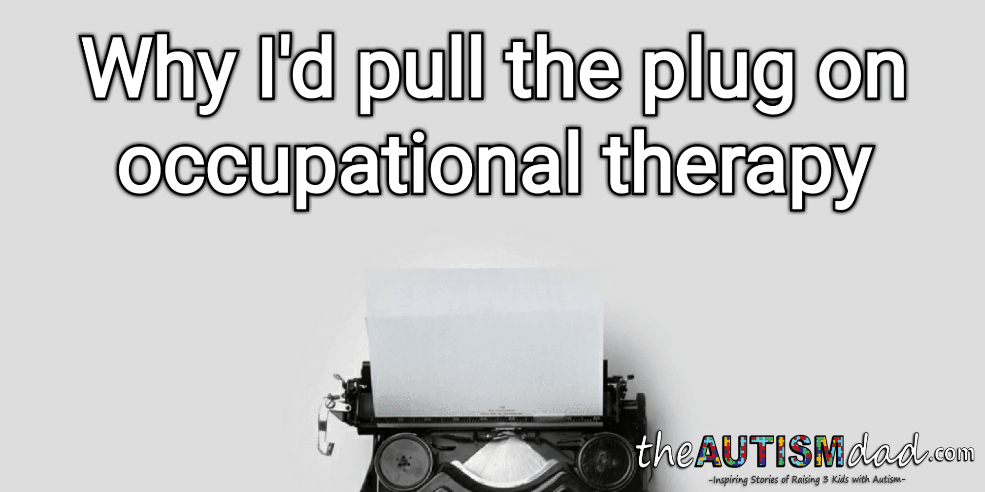 Why I'd pull the plug on occupational therapy